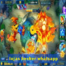 lojas becker whatsapp